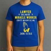 Funny Lawyer Because Miracle Worker Isn't A Job Title Law Gi Gift T-Shirt thumb 3