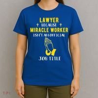 Funny Lawyer Because Miracle Worker Isn't A Job Title Law Gi Gift T-Shirt thumb 4
