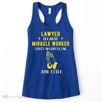 Funny Lawyer Because Miracle Worker Isn't A Job Title Law Gi Gift Women's Tank Top thumb 0