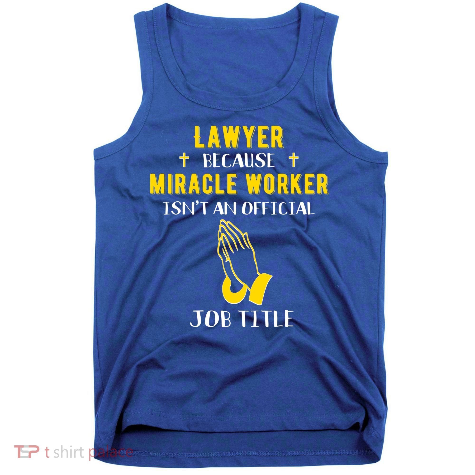 Funny Lawyer Because Miracle Worker Isn't A Job Title Law Gi Gift Tank Top