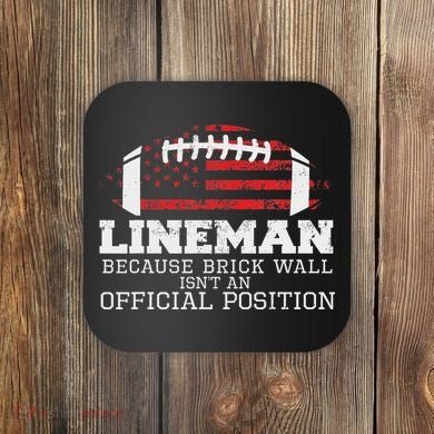 Football Lineman Because Brick Wall O Line D Line Lineman Coaster