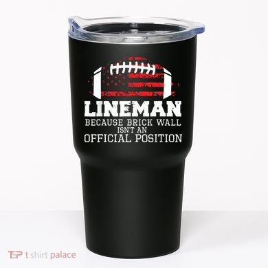 Football Lineman Because Brick Wall OLine DLine Lineman Tumbler