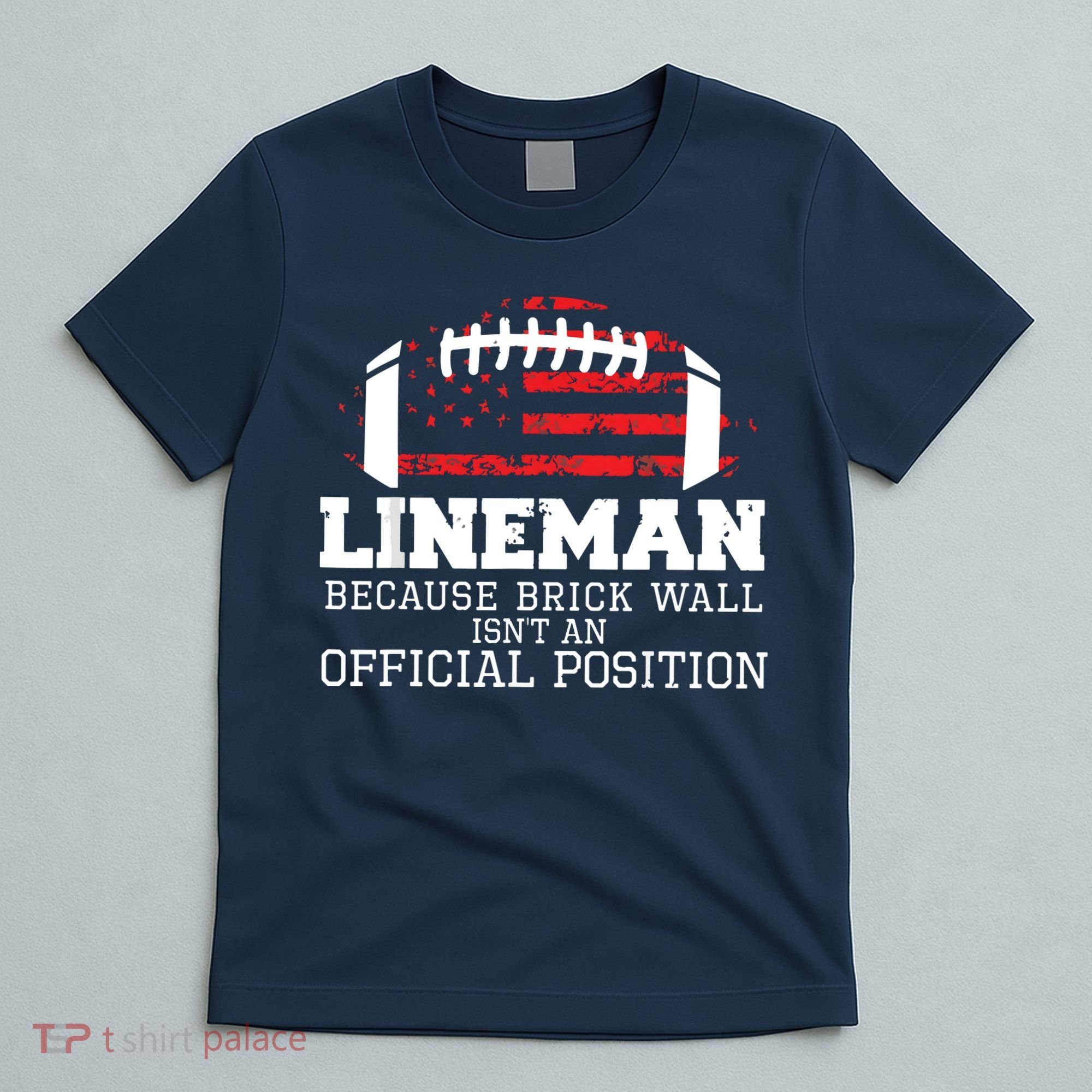 Football Lineman Because Brick Wall OLine DLine Lineman T-Shirt