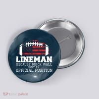 Football Lineman Because Brick Wall OLine DLine Lineman Button thumb 0