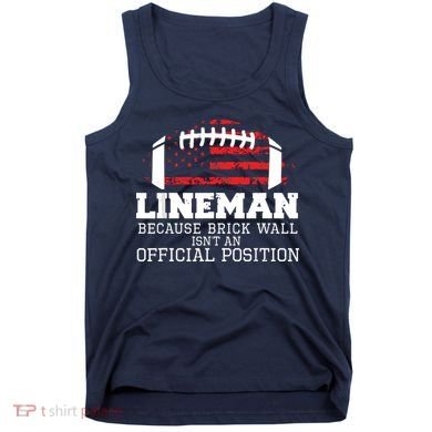 Football Lineman Because Brick Wall OLine DLine Lineman Tank Top