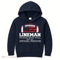 Football Lineman Because Brick Wall OLine DLine Lineman Kids Hoodie thumb 0