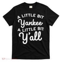 Funny Little Bit Yankee Y'all Northerners Living In South T-Shirt thumb 0