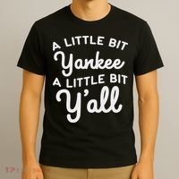 Funny Little Bit Yankee Y'all Northerners Living In South T-Shirt thumb 3