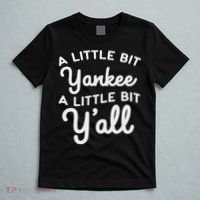 Funny Little Bit Yankee Y'all Northerners Living In South T-Shirt thumb 5