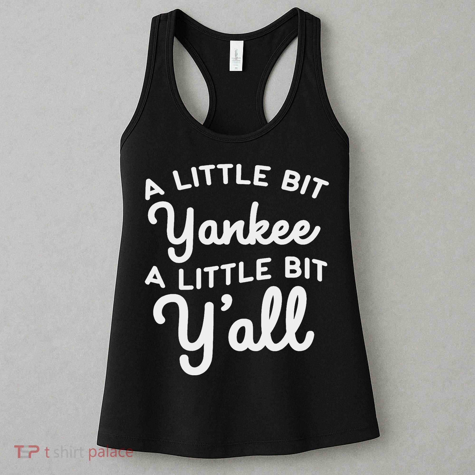 Funny Little Bit Yankee Y'all Northerners Living In South Women's Tank Top