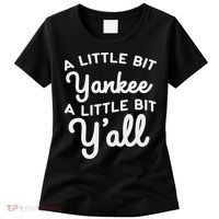 Funny Little Bit Yankee Y'all Northerners Living In South Women's T-Shirt thumb 0