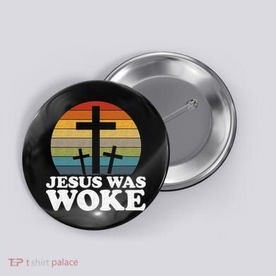 Funny Liberal Christian Democrat Jesus Was Woke Button
