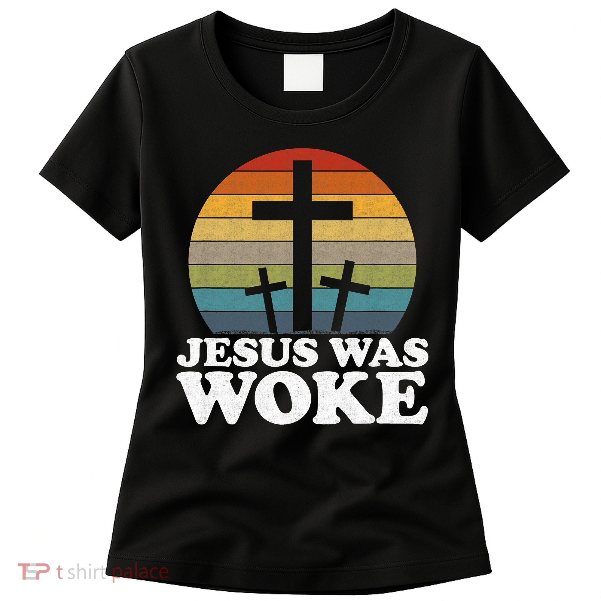 Funny Liberal Christian Democrat Jesus Was Woke Women's T-Shirt