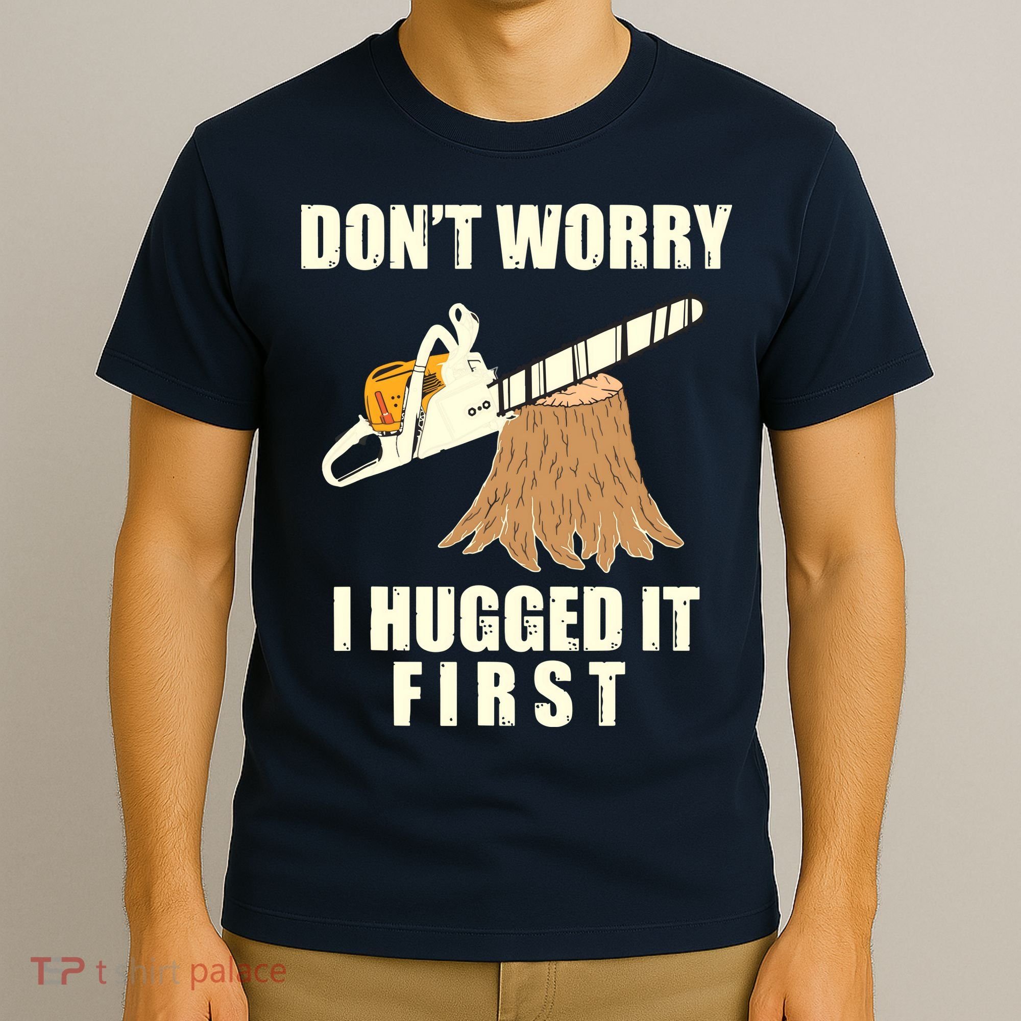 Funny Lumberjack Chainsaw Logging Arborist Gift Men Women T-Shirt