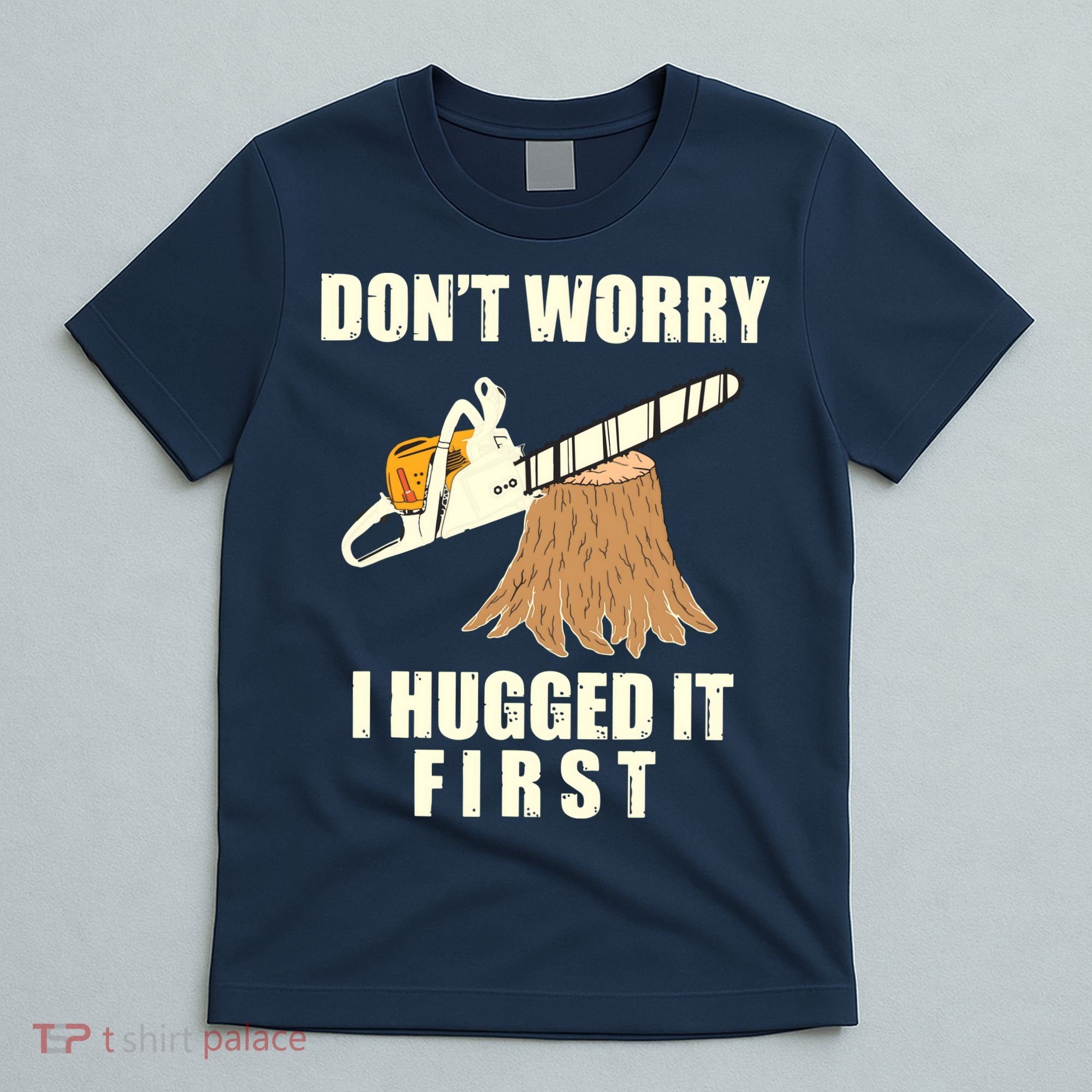 Funny Lumberjack Chainsaw Logging Arborist Gift Men Women T-Shirt