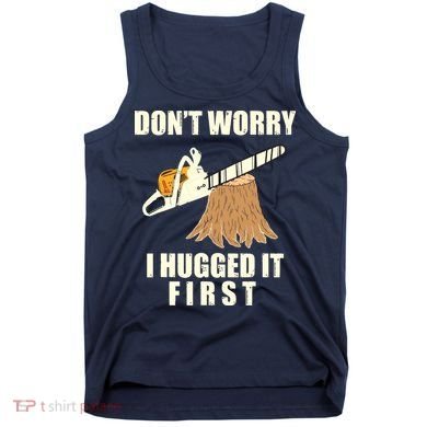 Funny Lumberjack Chainsaw Logging Arborist Gift Men Women Tank Top