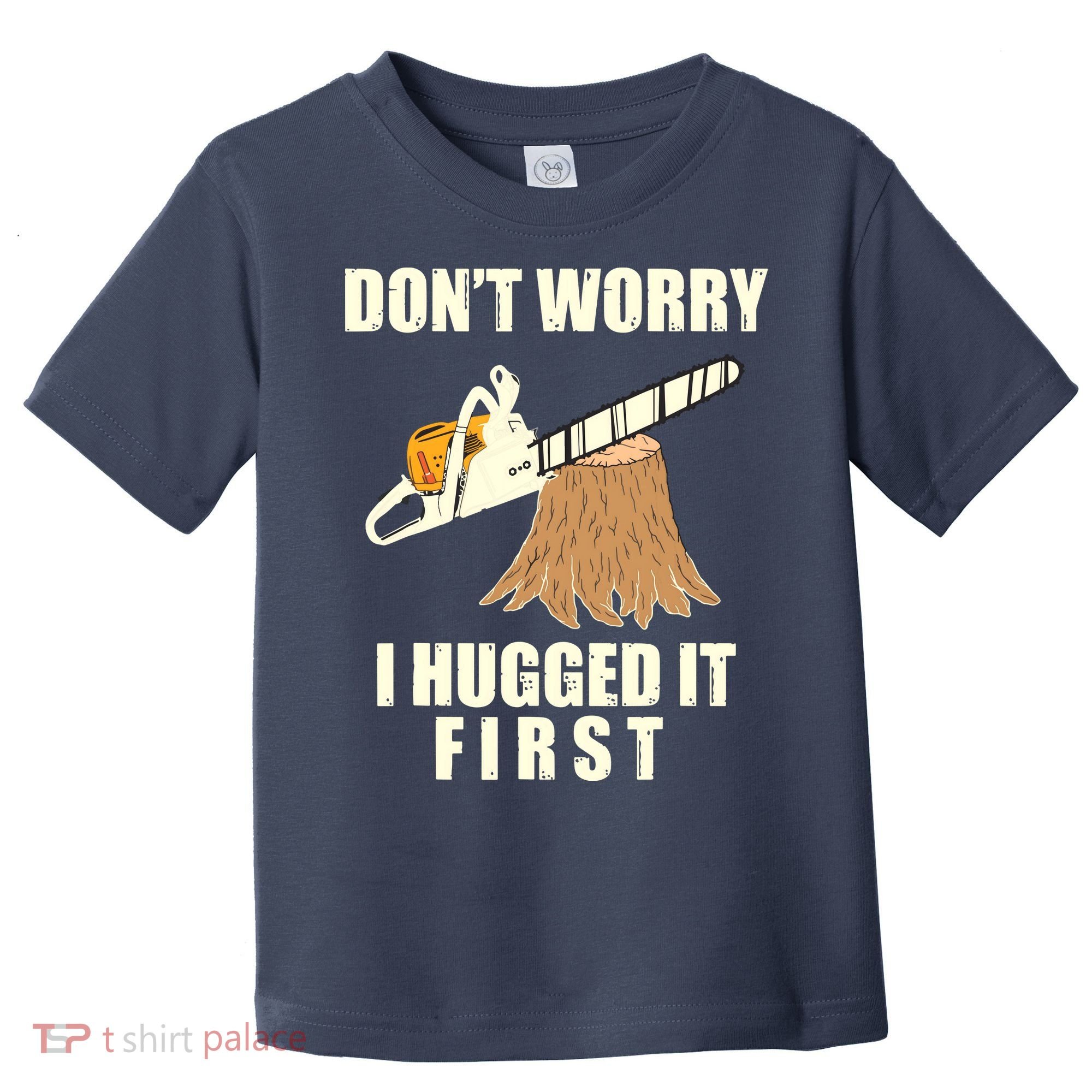 Funny Lumberjack Chainsaw Logging Arborist Gift Men Women Toddler T-Shirt