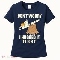 Funny Lumberjack Chainsaw Logging Arborist Gift Men Women Women's T-Shirt thumb 0