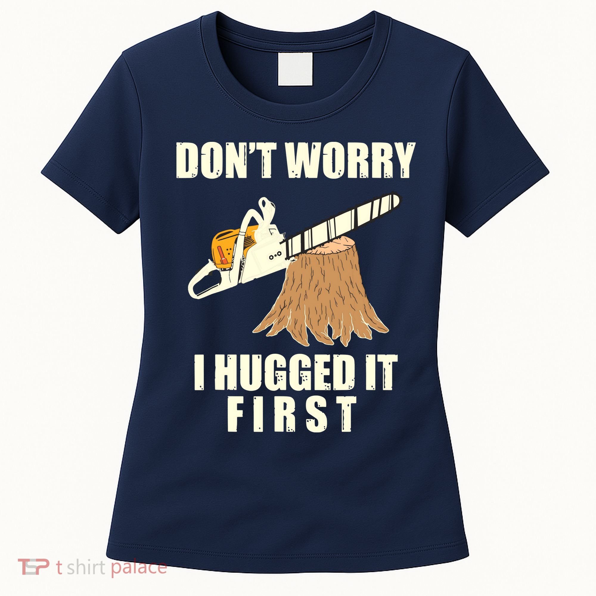 Funny Lumberjack Chainsaw Logging Arborist Gift Men Women Women's T-Shirt
