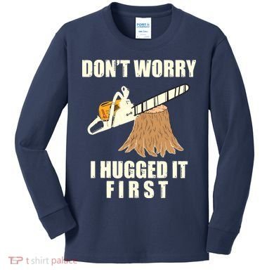 Funny Lumberjack Chainsaw Logging Arborist Gift Men Women Kids Long Sleeve Shirt