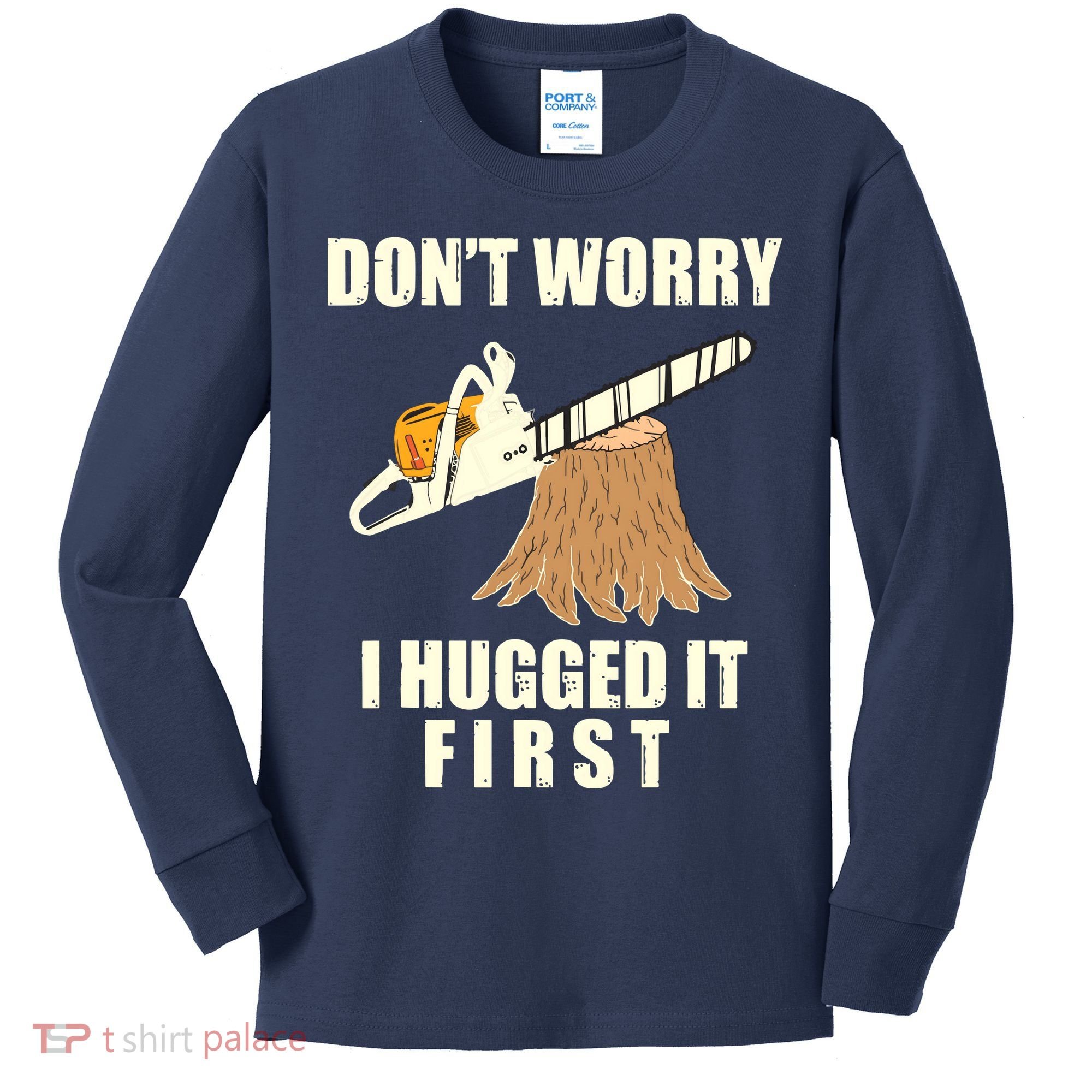 Funny Lumberjack Chainsaw Logging Arborist Gift Men Women Kids Long Sleeve Shirt