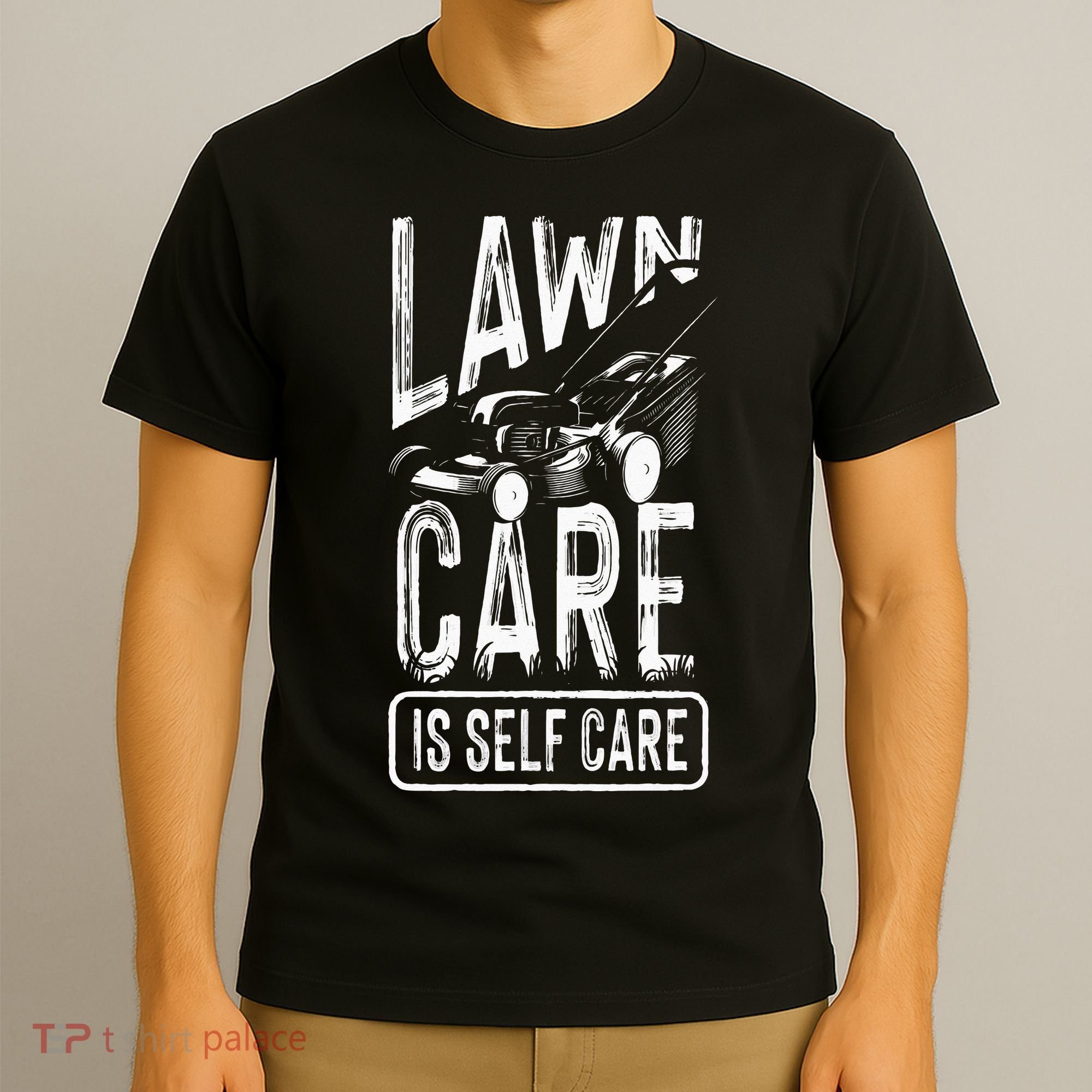 Funny Lawn Care Self Care Dad Lawn Mowing Joke T-Shirt
