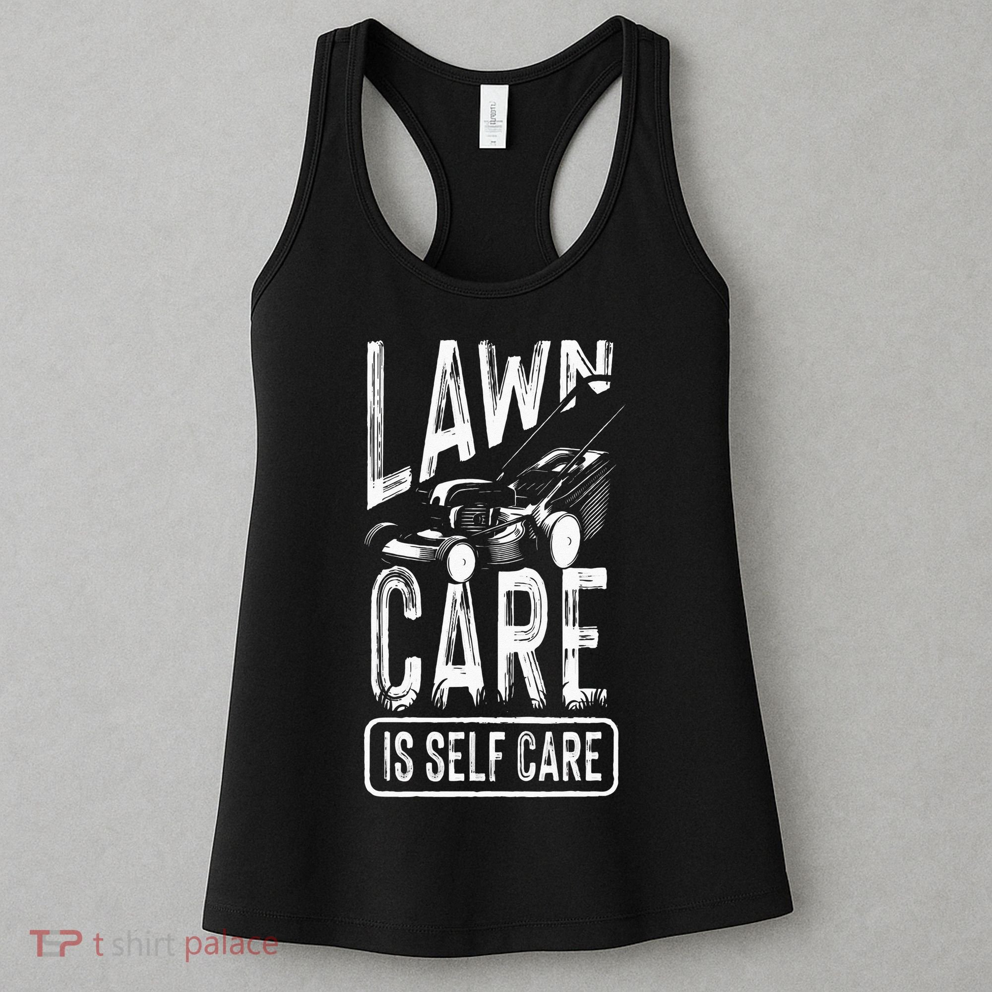 Funny Lawn Care Self Care Dad Lawn Mowing Joke Women's Tank Top