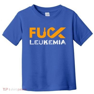 Fuck Leukemia Cancer Awareness Gift Toddler T-Shirt