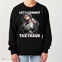 Funny Lets Commit Tax Fraud Monkey Outfit Tax Day Sayings Women's Sweatshirt thumb 0