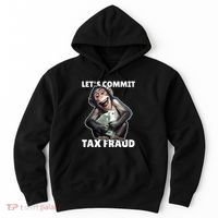 Funny Lets Commit Tax Fraud Monkey Outfit Tax Day Sayings Hoodie thumb 0
