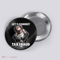 Funny Lets Commit Tax Fraud Monkey Outfit Tax Day Sayings Button thumb 0