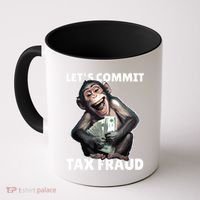 Funny Lets Commit Tax Fraud Monkey Outfit Tax Day Sayings Coffee Mug thumb 0