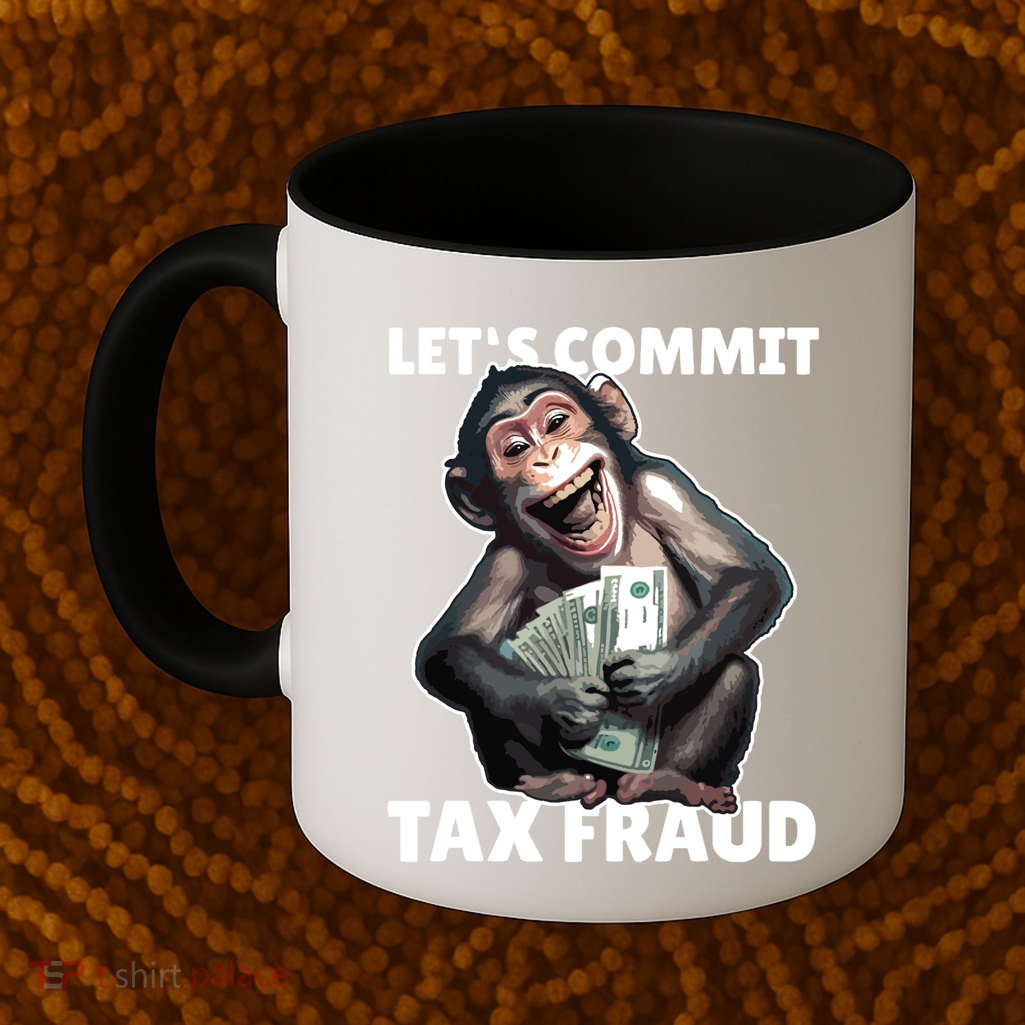 Funny Lets Commit Tax Fraud Monkey Outfit Tax Day Sayings Coffee Mug
