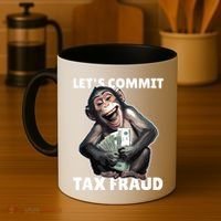 Funny Lets Commit Tax Fraud Monkey Outfit Tax Day Sayings Coffee Mug thumb 4