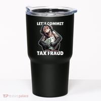 Funny Lets Commit Tax Fraud Monkey Outfit Tax Day Sayings Tumbler thumb 0
