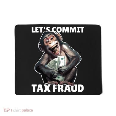 Funny Lets Commit Tax Fraud Monkey Outfit Tax Day Sayings Mousepad