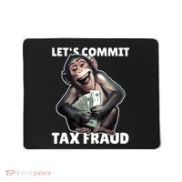 Funny Lets Commit Tax Fraud Monkey Outfit Tax Day Sayings Mousepad thumb 0