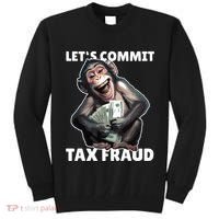 Funny Lets Commit Tax Fraud Monkey Outfit Tax Day Sayings Tall Sweatshirt thumb 0