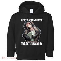 Funny Lets Commit Tax Fraud Monkey Outfit Tax Day Sayings Toddler Hoodie thumb 0