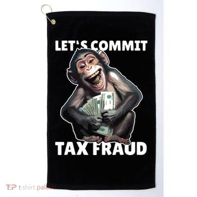 Funny Lets Commit Tax Fraud Monkey Outfit Tax Day Sayings Golf Towel