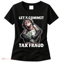 Funny Lets Commit Tax Fraud Monkey Outfit Tax Day Sayings Women's T-Shirt thumb 0