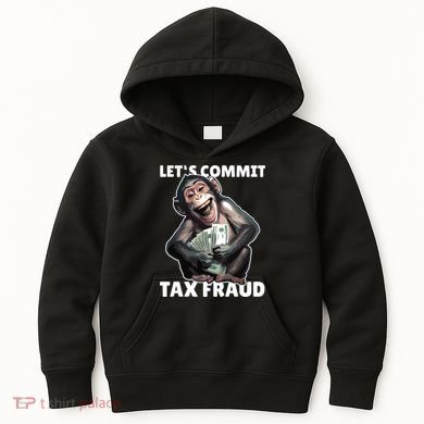 Funny Lets Commit Tax Fraud Monkey Outfit Tax Day Sayings Kids Hoodie