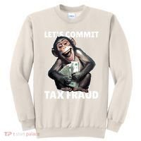 Funny Lets Commit Tax Fraud Monkey Outfit Tax Day Sayings Sweatshirt thumb 0