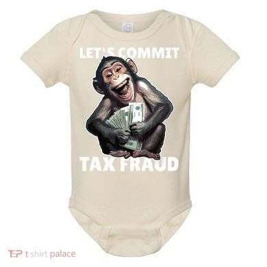 Funny Lets Commit Tax Fraud Monkey Outfit Tax Day Sayings Baby Bodysuit