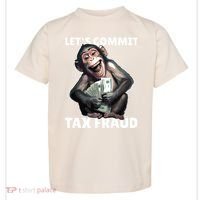 Funny Lets Commit Tax Fraud Monkey Outfit Tax Day Sayings Toddler T-Shirt thumb 0