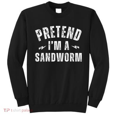 Funny Lazy Costume Last Minute Pretend IM A Sandworm Sweatshirt
