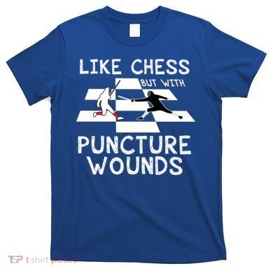 Funny Like Chess Fencing Epee Sword Gift Great Gift T-Shirt
