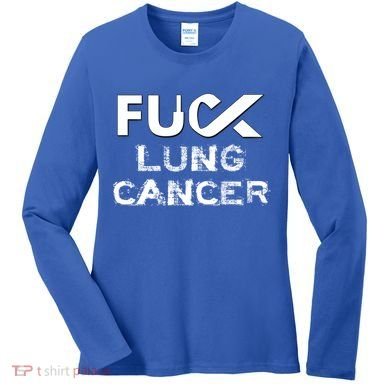 Fuck Lung Cancer Awareness Cool Gift Women's Long Sleeve Shirt