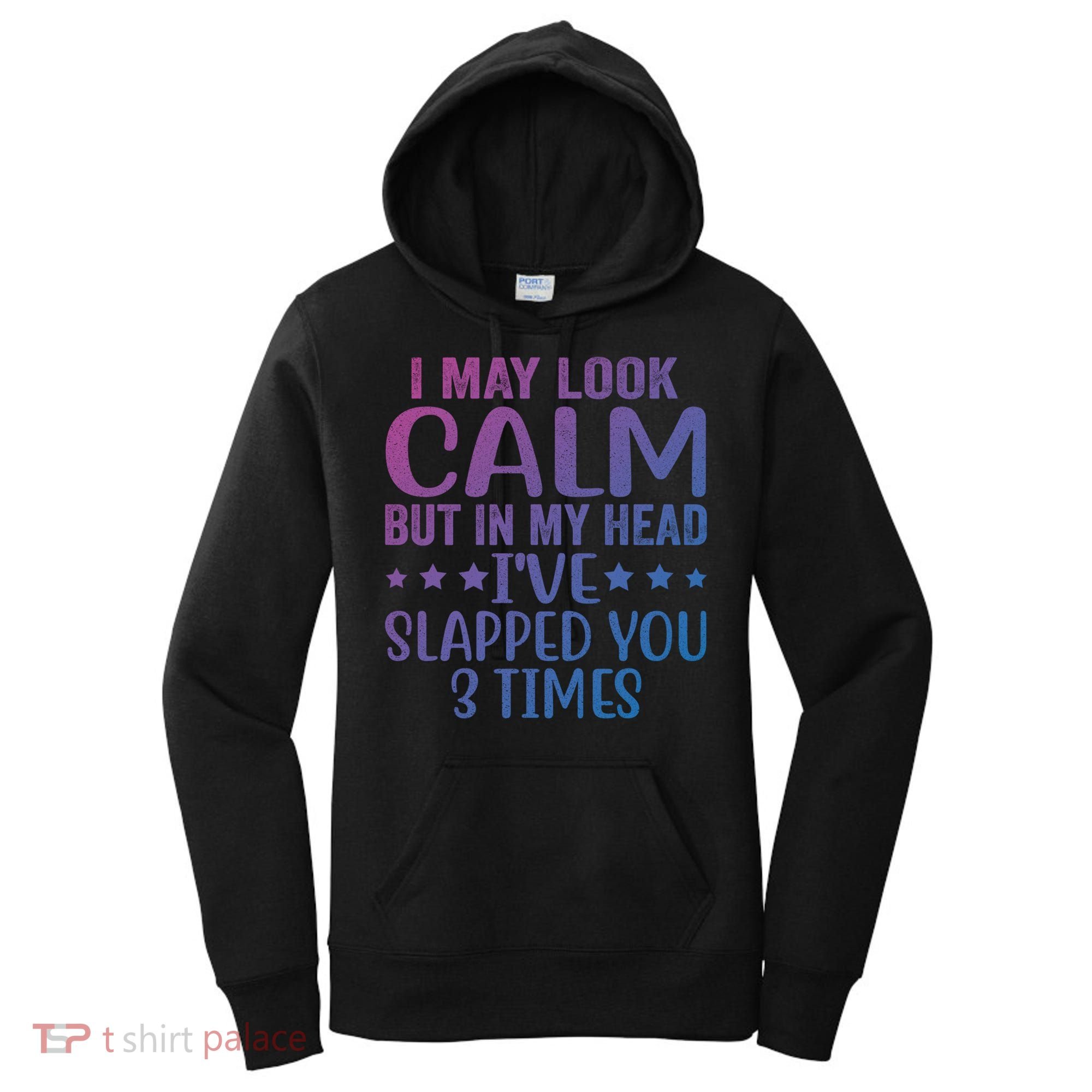 Funny Look Calm But In My Head Ive Slapped You 3 Times Cute Gift Women's Hoodie