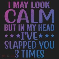 Funny Look Calm But In My Head Ive Slapped You 3 Times Cute Gift Hat thumb 2